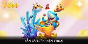 Bắn cá trên điện thoại